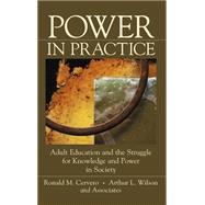 Power in Practice : Adult Education and the Struggle for Knowledge and Power in Society