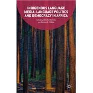 Indigenous Language Media, Language Politics and Democracy in Africa