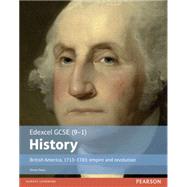 Edexcel Gcse (9-1) History British America, 1713-1783: Empire and Revolution