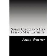 Susan Clegg and Her Friend Mrs. Lathrop