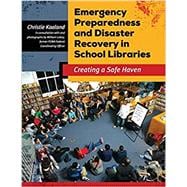 Emergency Preparedness and Disaster Recovery in School Libraries: Creating a Safe Haven