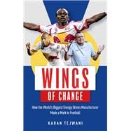 Wings of Change How the World’s Biggest Energy Drink Manufacturer Made a Mark in Football