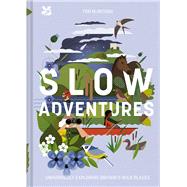 Slow Adventures Unhurriedly Exploring Britain's Wild Places