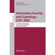 Information Security and Cryptoloy - ICISC 2008 : 11th International Conference, Seoul, Korea, December 3-5, 2008, Revised Selected Papers