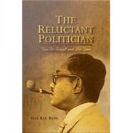 The Reluctant Politician: Tun Dr Ismail and His Time