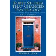 Forty Studies that Changed Psychology : Explorations into the History of Psychological Research