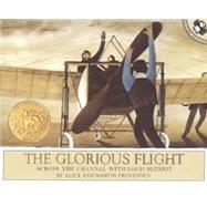 Glorious Flight : Across the Channel with Louis Bleriot July 25 1909