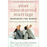 Your Time-Starved Marriage Workbook for Women : How to Stay Connected at the Speed of Life