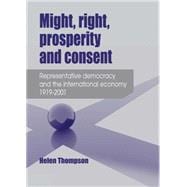 Might, right, prosperity and consent Representative democracy and the international economy 1919-2001