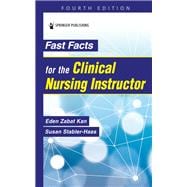 Fast Facts for the Clinical Nursing Instructor