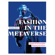 Fashion in the Metaverse Designs and Technologies Shaping the Future book cover, ISBN 9781529437294