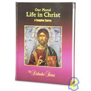 Our Moral Life in Christ a Complete Course Second Edition