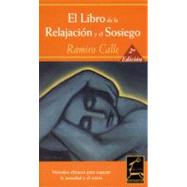 El Libro De La Relajacion Y El Sosiego/ the Book of Relaxation And Tranquility