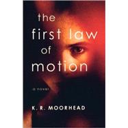 The First Law of Motion A Novel