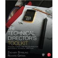 The Technical Director's Toolkit: Process, Forms, and Philosophies for Successful Technical Direction