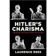 Hitler's Charisma Leading Millions into the Abyss