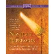 New Light on Depression : Help, Hope, and Answers for the Depressed and Those Who Love Them