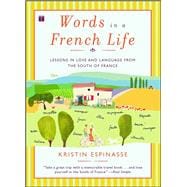 Words in a French Life Lessons in Love and Language from the South of France