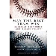May the Best Team Win Baseball Economics and Public Policy