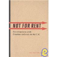 Not for Rent : Conversations with Creative Activists in the U. K.