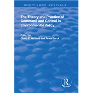 The Theory and Practice of Command and Control in Environmental Policy