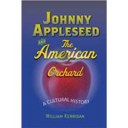 Johnny Appleseed and the American Orchard