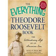 The Everything Theodore Roosevelt Book,9781440527296