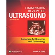 Examination Review for Ultrasound: Abdomen and Obstetrics & Gynecology