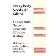 Everybody Needs an Editor The Essential Guide to Clear and Effective Writing