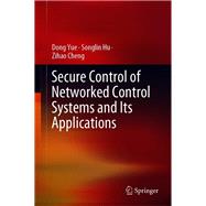 Secure Control of Networked Control Systems and Its Applications
