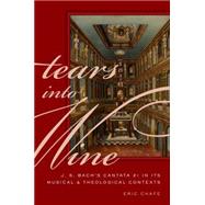 Tears into Wine J. S. Bach's Cantata 21 in its Musical and Theological Contexts