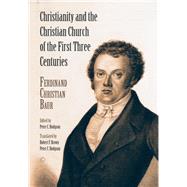 Christianity and the Christian Church of the First Three Centuries