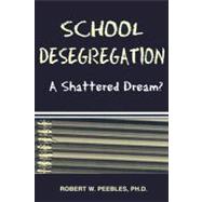 School Desegregation : A Shattered Dream?