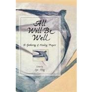 All Will Be Well : A Gathering of Healing Prayers