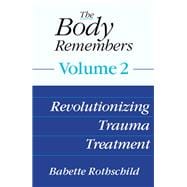 The Body Remembers Volume 2 Revolutionizing Trauma Treatment,9780393707298