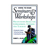 How to Run Seminars and Workshops: Presentation Skills for Consultants, Trainers, and Teachers, 2nd Edition