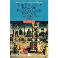 The Rise and Fall of Renaissance France 1483-1610
