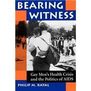 Bearing Witness: Gay Men's Health Crisis And The Politics Of Aids