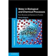 Water in Biological and Chemical Processes