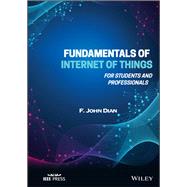 Fundamentals of Internet of Things For Students and Professionals