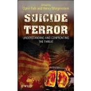 Suicide Terror Understanding and Confronting the Threat