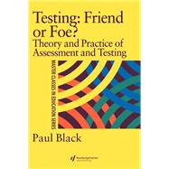 Testing: Friend or Foe?: Theory and Practice of Assessment and Testing