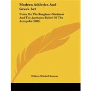 Modern Athletics and Greek Art : Notes on the Borghese Gladiator and the Apobates-Relief of the Acropolis (1885)