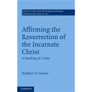 Affirming the Resurrection of the Incarnate Christ