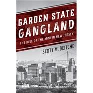 Garden State Gangland The Rise of the Mob in New Jersey