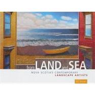 From Land and Sea Nova Scotia's Contemporary Landscape Artists