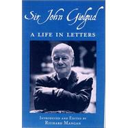 Sir John Gielgud : A Life in Letters