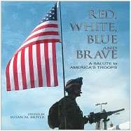 Red, White, Blue and Brave : A Salute to America's Troops