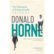 The Education of Young Donald Trilogy Including Confessions of a New Boy and Portrait of an Optimist