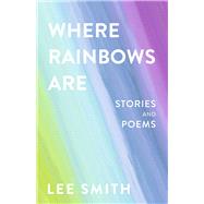 Where Rainbows Are Stories and poems
